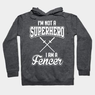 I'm not a superhero I'm a fencer (white) Hoodie